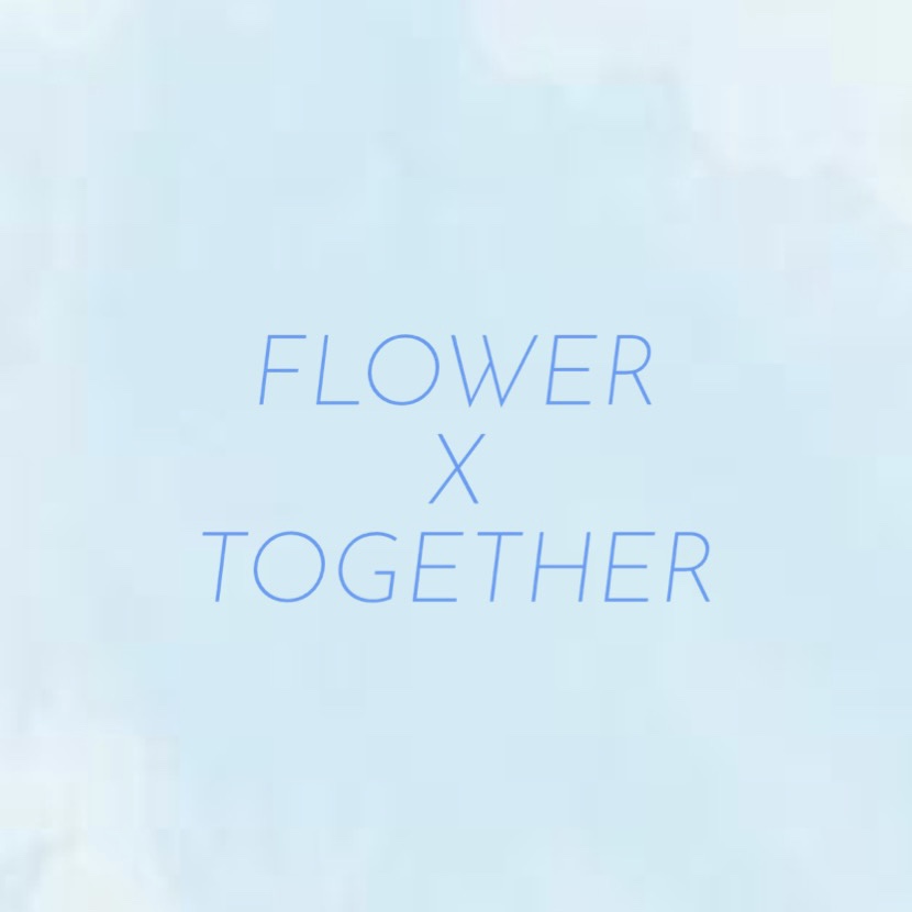 FLOWER X TOGETHER