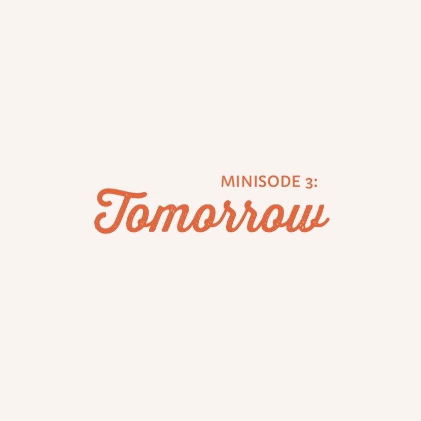 minisode 3: TOMORROW