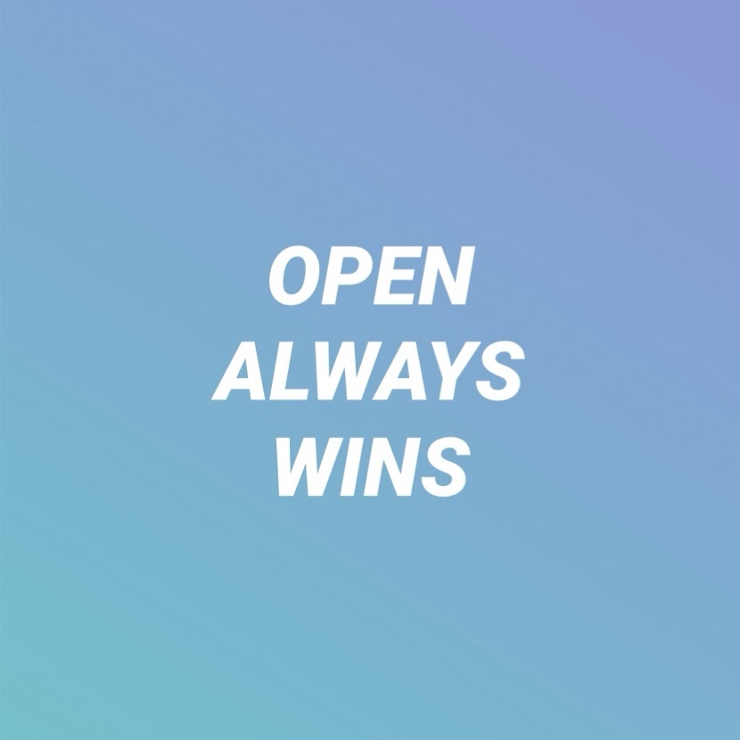 OPEN ALWAYS WINS